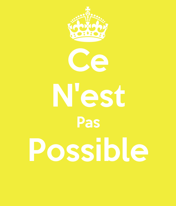 ce-n-est-pas-possible